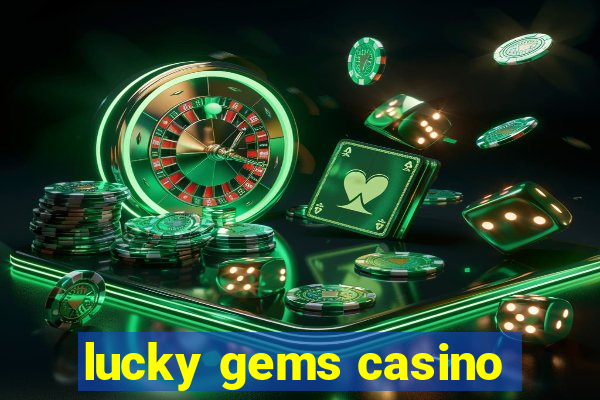 lucky gems casino