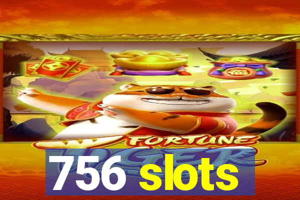 756 slots