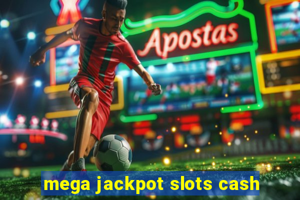 mega jackpot slots cash