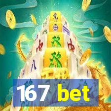 167 bet