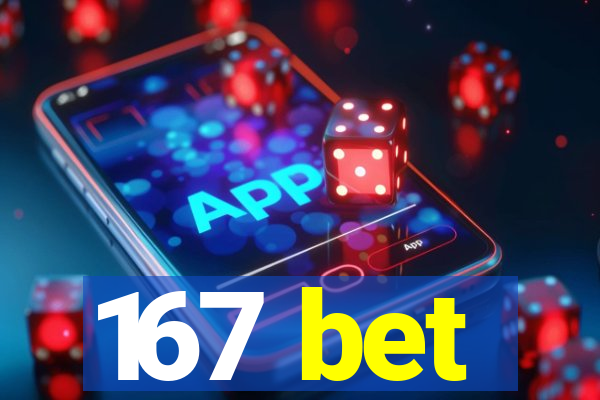 167 bet