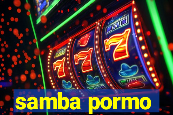 samba pormo