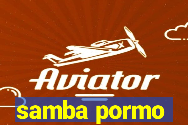 samba pormo