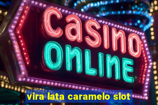 vira lata caramelo slot