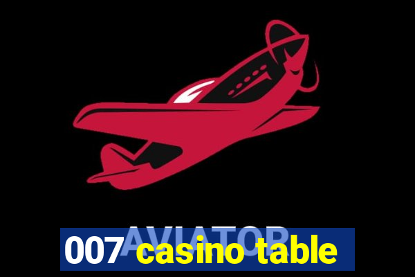 007 casino table