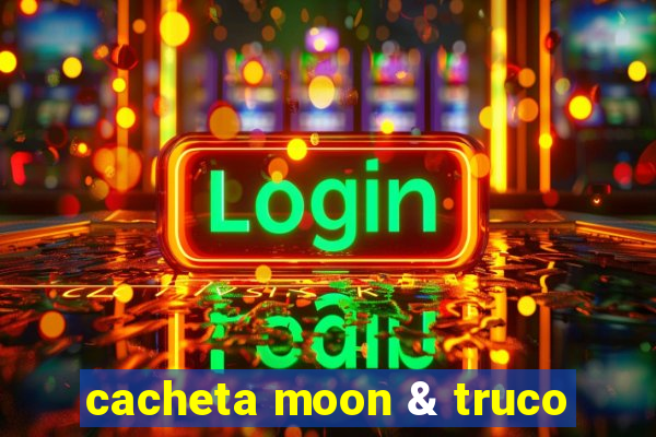 cacheta moon & truco