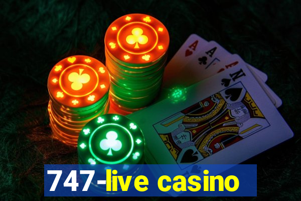 747-live casino