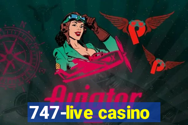 747-live casino