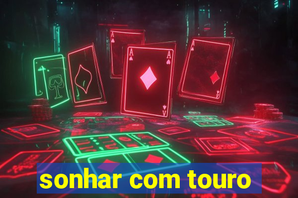 sonhar com touro