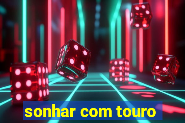 sonhar com touro