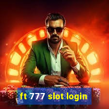 ft 777 slot login