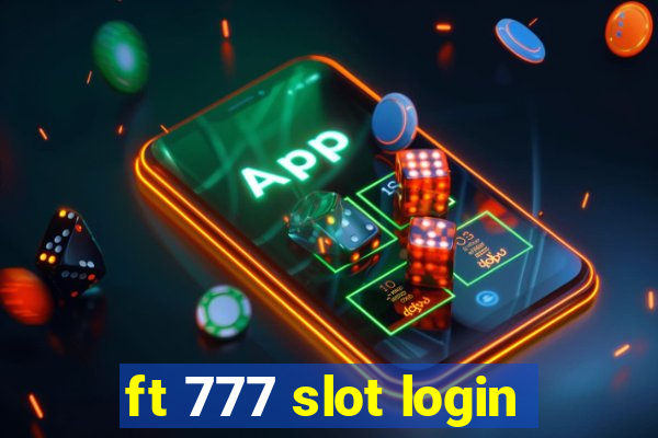 ft 777 slot login