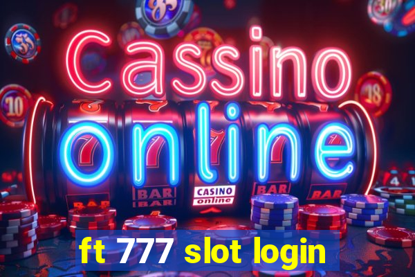 ft 777 slot login