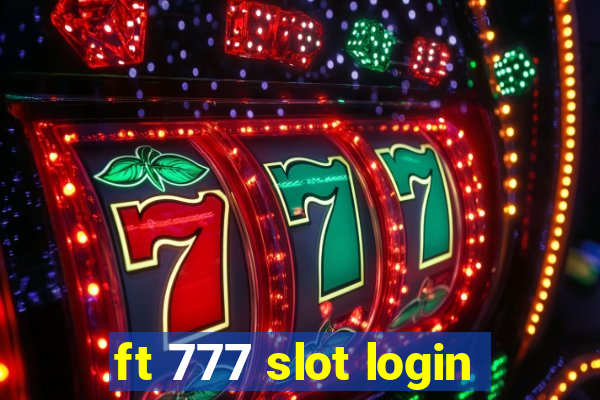 ft 777 slot login