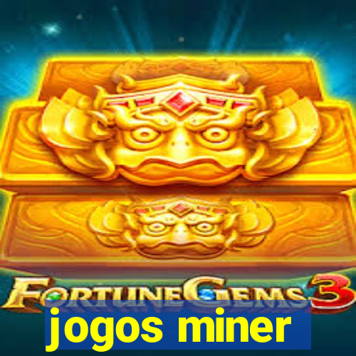 jogos miner