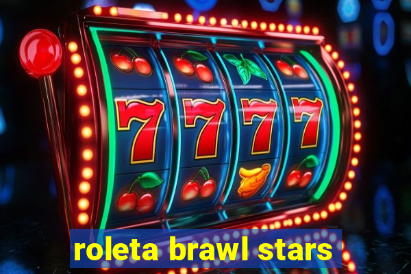 roleta brawl stars