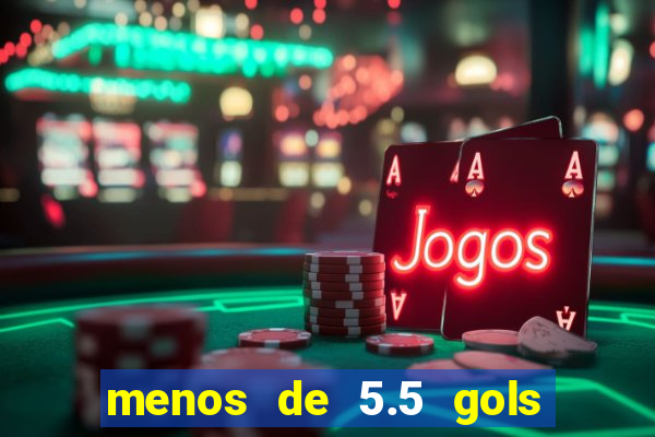 menos de 5.5 gols o que significa