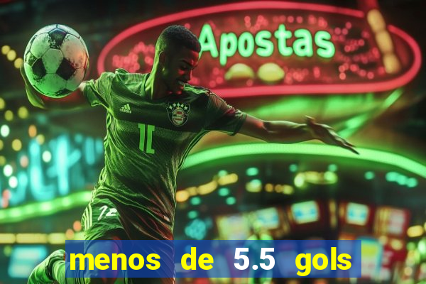 menos de 5.5 gols o que significa