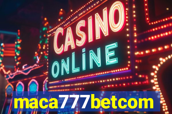 maca777betcom