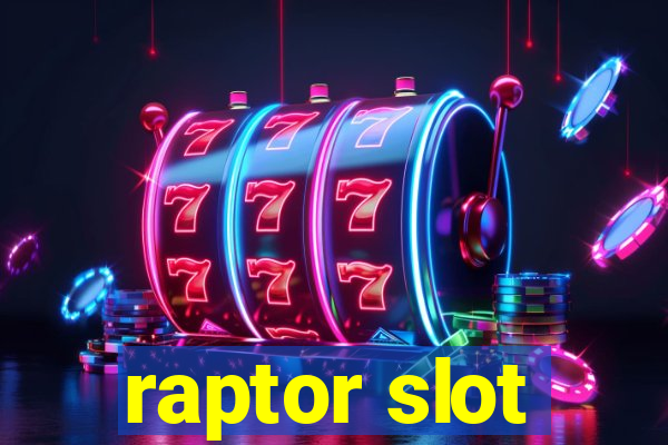 raptor slot