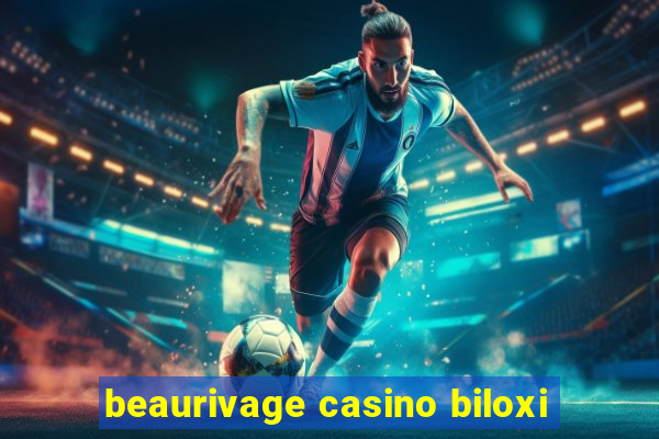 beaurivage casino biloxi