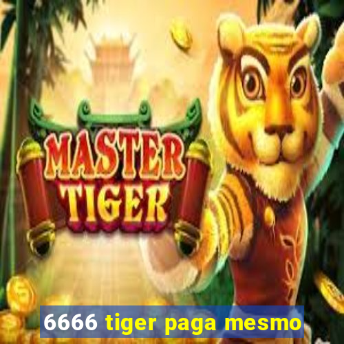 6666 tiger paga mesmo