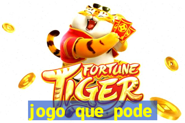 jogo que pode sacar qualquer valor