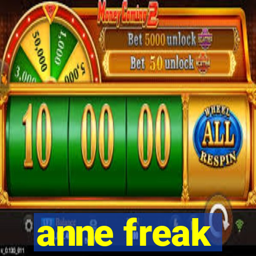 anne freak