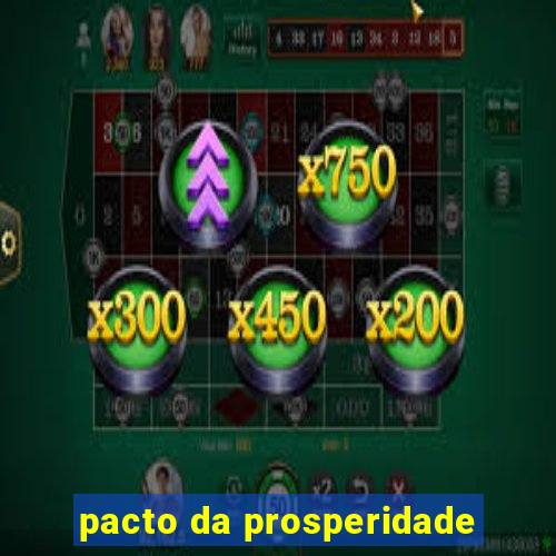 pacto da prosperidade