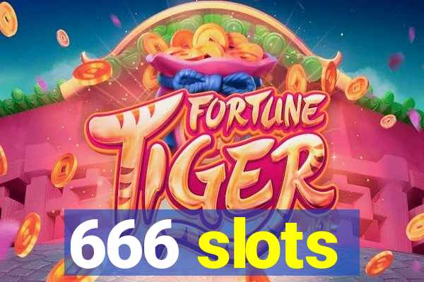 666 slots