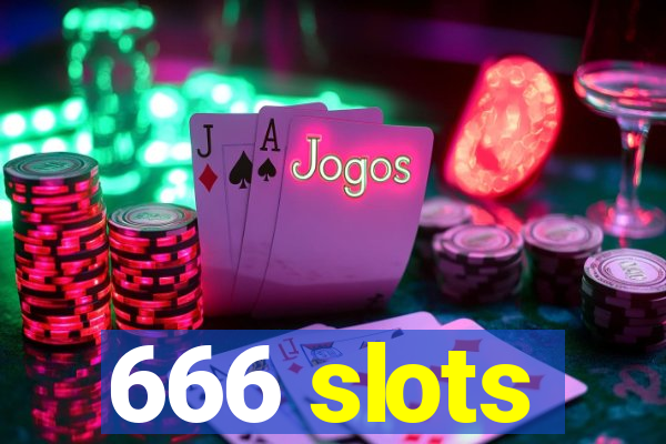 666 slots