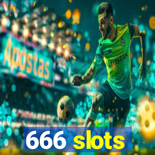 666 slots