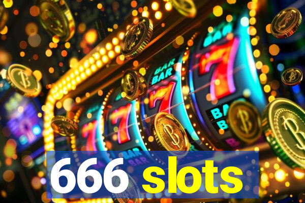 666 slots