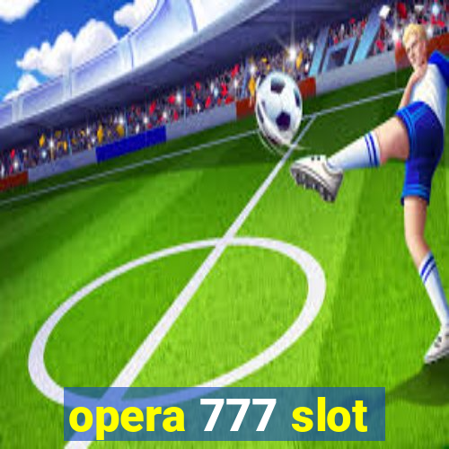 opera 777 slot