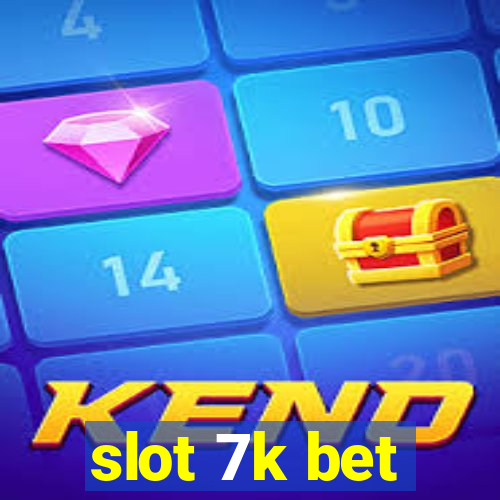 slot 7k bet