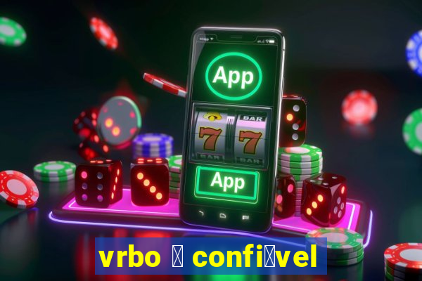 vrbo 茅 confi谩vel