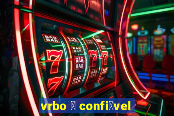 vrbo 茅 confi谩vel