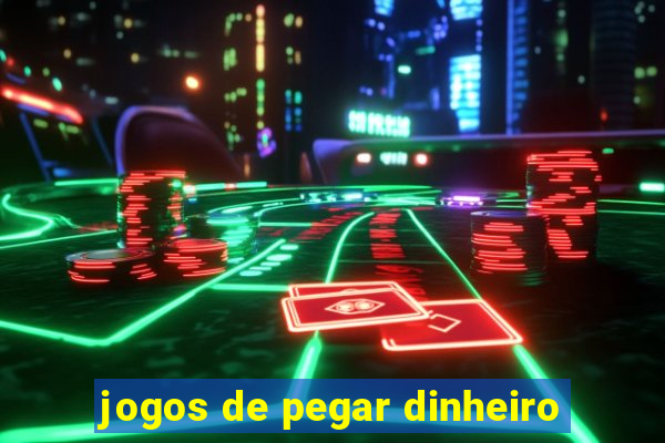 jogos de pegar dinheiro