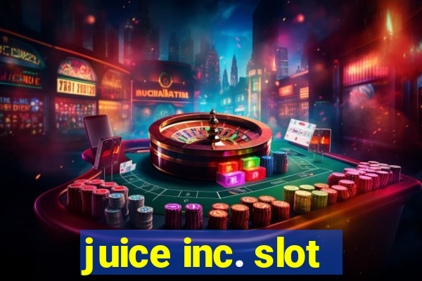 juice inc. slot