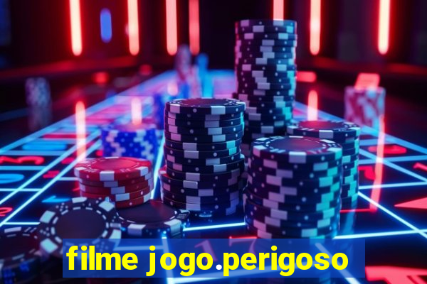 filme jogo.perigoso