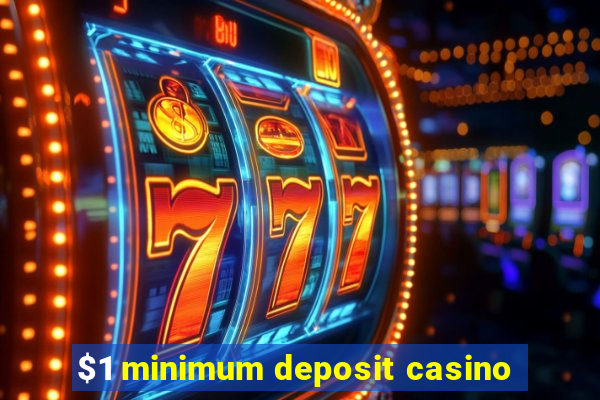 $1 minimum deposit casino