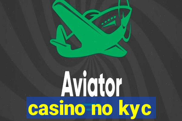 casino no kyc