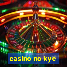 casino no kyc