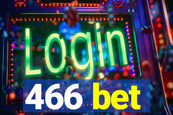 466 bet