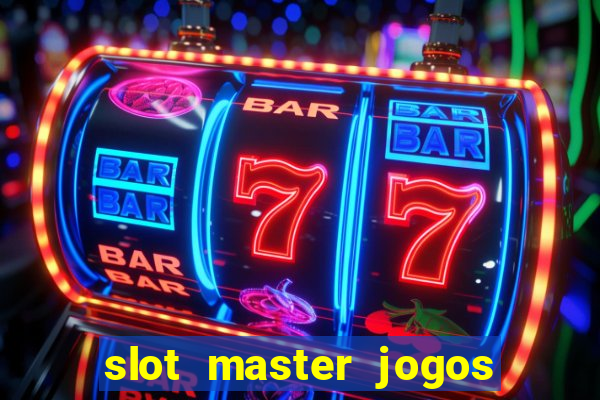 slot master jogos de cassino