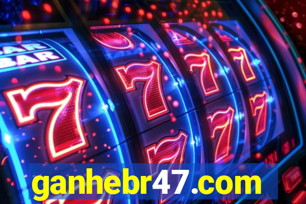 ganhebr47.com