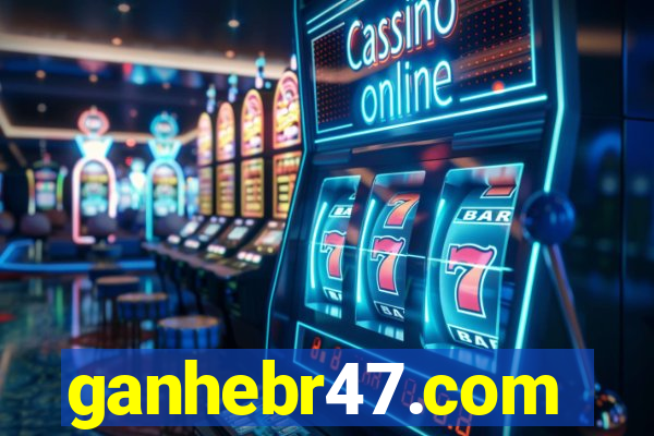 ganhebr47.com