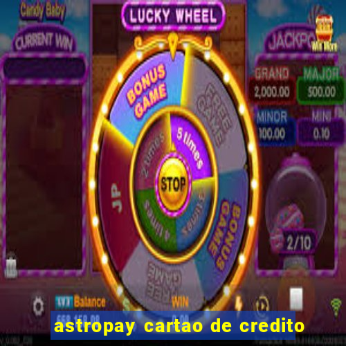 astropay cartao de credito