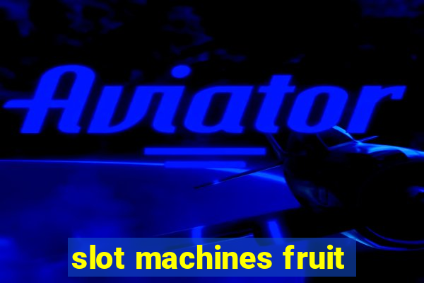 slot machines fruit