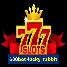 600bet-lucky rabbit